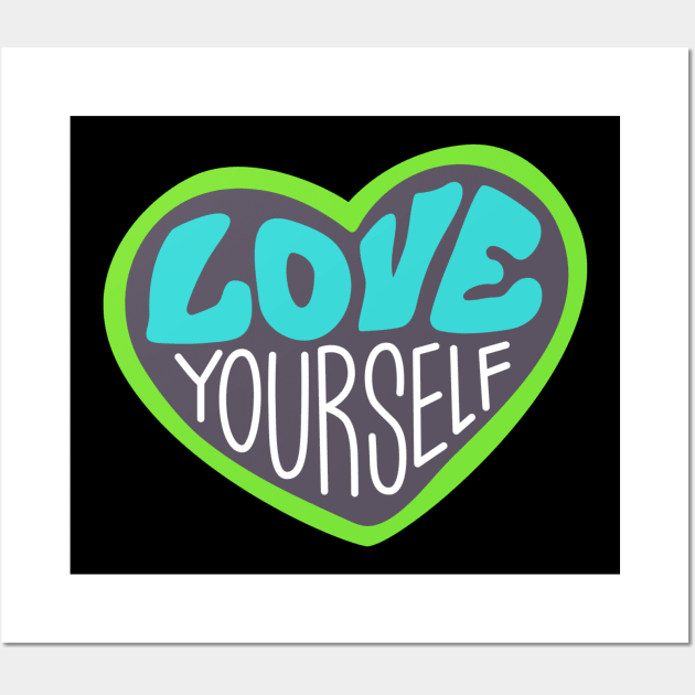 Love Yourself Wall Art by nyah14